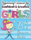 Beginning Cursive For Confident Creative Girls Cursive Handwriting Workbook For Kids Beginners To Cursive Writing Practice Cursive Writing Books For Kids