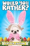 Would You Rather Easter Edition The Hilarious Easter Basket Stuffers Gift For Kids