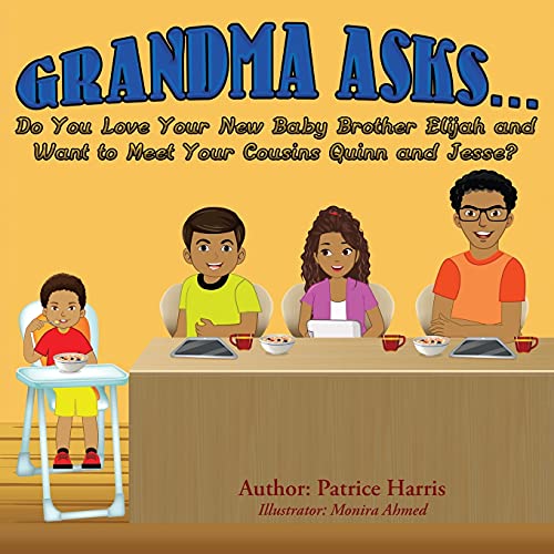Cover of Grandma Asks? Do You Love Your New Baby Brother Elijah and Want to Meet Your Cousins Quinn and Jesse?