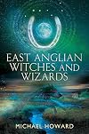 East Anglian Witches and Wizards (Witchcraft of the British Isles)