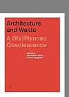 Architecture and Waste: A (Re)planned Obsolescence