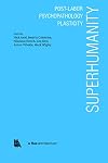 Superhumanity: Post-Labor, Psychopathology, Plasticity