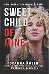 Sweet Child of Mine: How I Lost My Son to Guns N' Roses