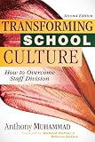 Transforming School Culture How To Overcome Staff Division Leading The Four Types Of Teachers And Creating A Positive School Culture