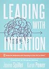 Leading With Intention: Eight Areas for Reflection and Planning in Your PLC at Work® (40 Educational Leadership Practices You Can Use in Your School Today)