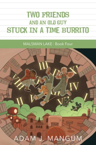 Cover of Two Friends and an Old Guy Stuck in a Time Burrito