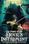 The Fiddle is the Devil's Instrument: And Other Forbidden Knowledge