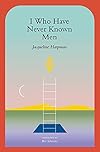 I Who Have Never Known Men