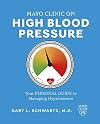 Mayo Clinic on High Blood Pressure: Your personal guide to managing hypertension
