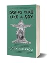 Doing Time Like A Spy: How the CIA Taught Me to Survive and Thrive in Prison
