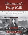 Thomson's Pulp Mill: Building the Champion Fibre Company at Canton, North Carolina: 1905 to 1908