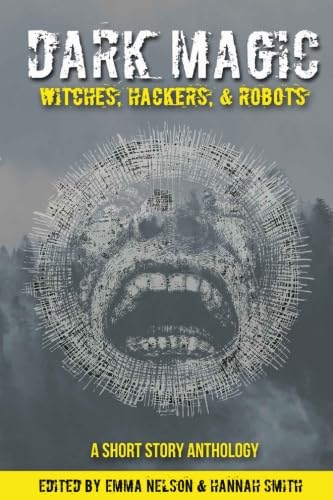 Dark Magic: Witches, Hackers, & Robots book cover