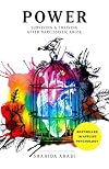 POWER: Surviving and Thriving After Narcissistic Abuse: A Collection of Essays on Malignant Narcissism and Recovery from Emotional Abuse