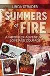 Summers of Fire: A Memoir of Adventure, Love and Courage