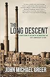 The Long Descent A Users Guide To The End Of The Industrial Age