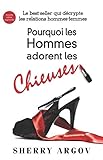 Pourquoi Les Hommes Adorent Les Chieuses: Le Best Seller Qui Decrypte Les Relations Hommes Femmes 