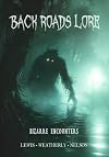 Back Roads Lore Volume 2: Bizarre Encounters