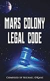 Mars Colony Legal Code How Much Law Do We Take With Us