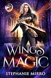Wings of Magic: A Kickass Urban Fantasy With Romance (The Last Phoenix)