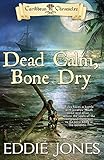 Dead Calm Bone Dry Caribbean Chronicles Volume 2
