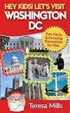 Hey Kids Lets Visit Washington Dc Fun Facts And Amazing Discoveries For Kids