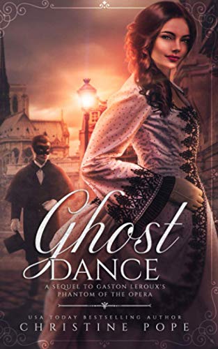 Ghost Dance: A Sequel to Gaston Leroux's The Phantom of the Opera book cover