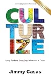 Culturize: Every Student. Every Day. Whatever It Takes.