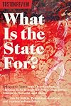 What Is The State For? (Boston Review)