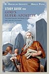 Study Guide for God's Super-Apostles: Encountering the Worldwide Prophets and Apostles Movement