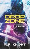 Drop Zone: A Sci Fi Action Adventure (Sever Squad Book 1)