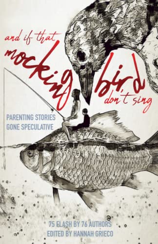 And If That Mockingbird Don't Sing: Parenting Stories Gone Speculative book cover