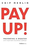 Pay Up Preventing A Disaster With Your Own Insurance Company