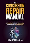 The Concussion Repair Manual: A Practical Guide to Recovering from Traumatic Brain Injuries