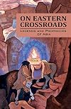 On Eastern Crossroads: Legends and Prophecies of Asia