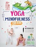 Yoga And Mindfulness For Kids 25 Fun Activities To Stay Calm Focus And Peace Yoga Stories For Kids And Parents