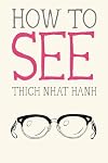 How to See (Mindfulness Essentials)
