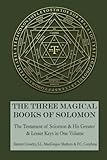 The Three Magical Books Of Solomon The Greater And Lesser Keys The Testament Of Solomon