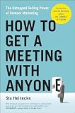How To Get A Meeting With Anyone The Untapped Selling Power Of Contact Marketing