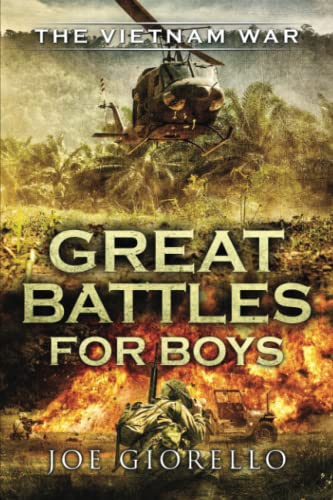 Great Battles for Boys : the VIetnam War / by Giorello, Joe