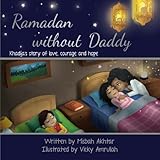 Ramadan Without Daddy Khadijas Story Of Love Courage And Hope