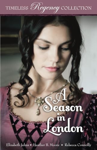 A Season in London (By: Heather B. Moore,Rebecca Connolly,Elizabeth Johns) cover