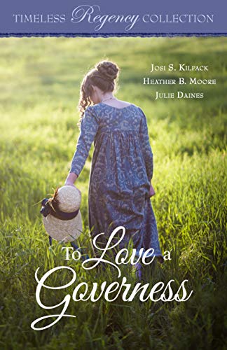 To Love a Governess (By: Heather B. Moore,Josi S. Kilpack,Julie Daines) cover