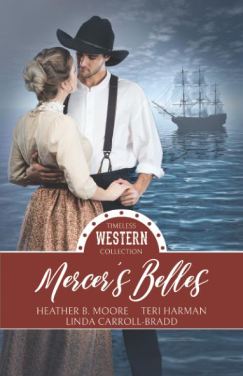 Mercer's Belles (By: Heather B. Moore,Linda Carroll-Bradd,Teri Harman) cover