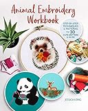 Animal Embroidery Workbook Stepbystep Techniques Patterns For 30 Cute Critters More Landauer Designs Include Foxes Sloths Hedgehogs Giraffes Cats Chickadees Pandas Bees Flowers More