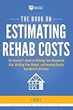 The Book On Estimating Rehab Costs The Investors Guide To Defining Your Renovation Plan Building Your Budget And Knowing Exactly How Much It All Costs Fixandflip 2
