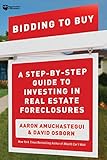 Bidding To Buy A Stepbystep Guide To Investing In Real Estate Foreclosures