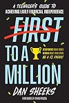 First to a Million: A Teenager’s Guide to Achieving Early Financial Independence