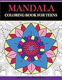 Mandala Coloring Book For Teens Get Creative Relax And Have Fun With Meditative Mandalas Coloring Books For Teens