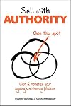 Sell with Authority: Own and Monetize Your Agency's Authority Position