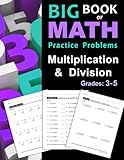 Big Book Of Math Practice Problems Multiplication And Division Worksheets Full Of Practice Drills Facts And Exercises On Multiplying And Dividing
